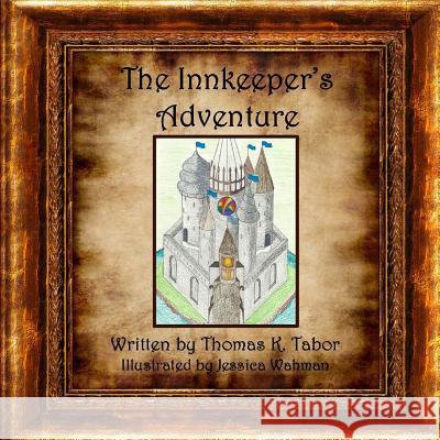 The Innkeeper's Adventure Thomas K. Tabor Jessica Wahman 9781628281668 Grey Wolfe Publishing, LLC - książka