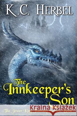 The Innkeeper's Son: The Jester King Fantasy Series: Book One K. C. Herbel 9781944314033 Epic Books Press - książka