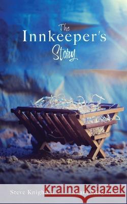 The Innkeeper\'s Story Steve Knighton Shane Knighton 9781662871238 Xulon Press - książka