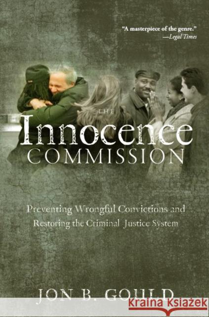 The Innocence Commission: Preventing Wrongful Convictions and Restoring the Criminal Justice System Jon Gould 9780814731796 New York University Press - książka