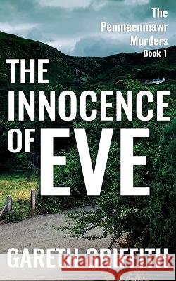 The Innocence of Eve Gareth Griffith   9798815772533 Independently Published - książka
