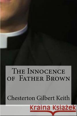 The Innocence of Father Brown Chesterton Gilber 9781533466471 Createspace Independent Publishing Platform - książka