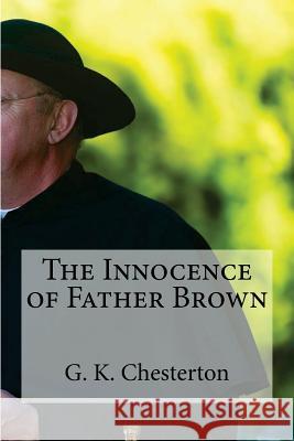 The Innocence of Father Brown G. K. Chesterton                         Edibooks 9781537106984 Createspace Independent Publishing Platform - książka