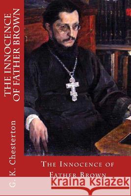 The Innocence of Father Brown G. K. Chesterton 9781546511410 Createspace Independent Publishing Platform - książka