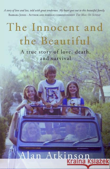 The Innocent and the Beautiful: A true story of love, death, and survival Alan Atkinson   9781915494368 The Conrad Press - książka