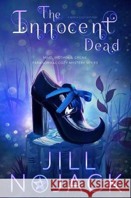 The Innocent Dead: A Witch Cozy Mystery Jill Nojack 9781947670020 Indieheart Press - książka