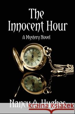 The Innocent Hour: A Mystery Novel Nancy Hughes 9781644372098 Black Opal Books - książka