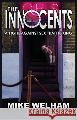 The Innocents: A Fight Against Sex Trafficking Mike Welham 9781533690425 Createspace Independent Publishing Platform - książka