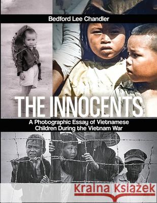 The Innocents: A Photographic Essay of Vietnamese Children During the Vietnam War Bedford Le 9781916770775 Bedford Lee Chandler - książka