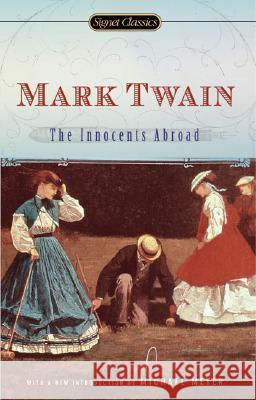 The Innocents Abroad Mark Twain Leslie Feidler Michael Meyer 9780451530493 Signet Classics - książka