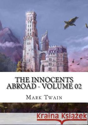 The Innocents Abroad - Volume 02 Mark Twain 9781725738409 Createspace Independent Publishing Platform - książka