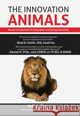 The Innovation Animals: Nature's Framework for Innovation and Entrepreneurship Jeff Zias 9781311117588 Jeff Zias - książka
