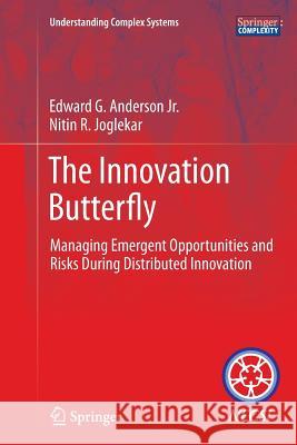 The Innovation Butterfly: Managing Emergent Opportunities and Risks During Distributed Innovation Anderson Jr, Edward G. 9781489999887 Springer - książka