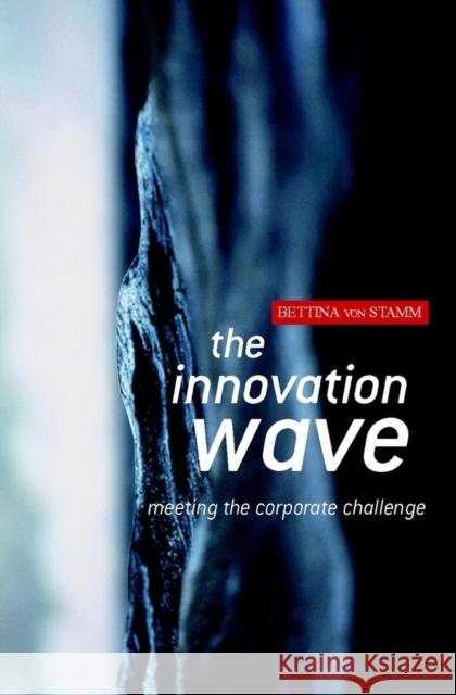 The Innovation Wave: Addressing Future Challenges Von Stamm, Bettina 9780470847428 John Wiley & Sons - książka