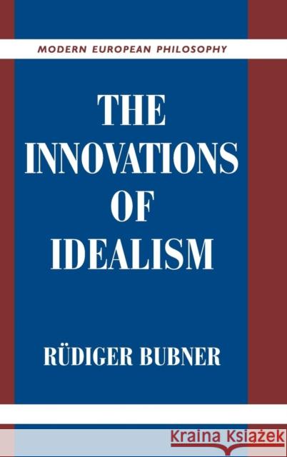 The Innovations of Idealism Rudiger Bubner Robert B. Pippin 9780521662628 Cambridge University Press - książka