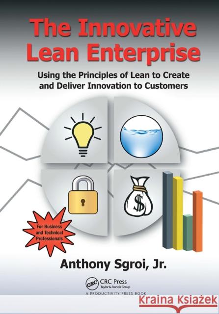 The Innovative Lean Enterprise: Using the Principles of Lean to Create and Deliver Innovation to Customers Sgroi 9781032922447 Productivity Press - książka