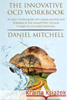 The Innovative OCD Workbook Daniel Mitchell 9781838279363 UK Selfpublishing Ltd - książka