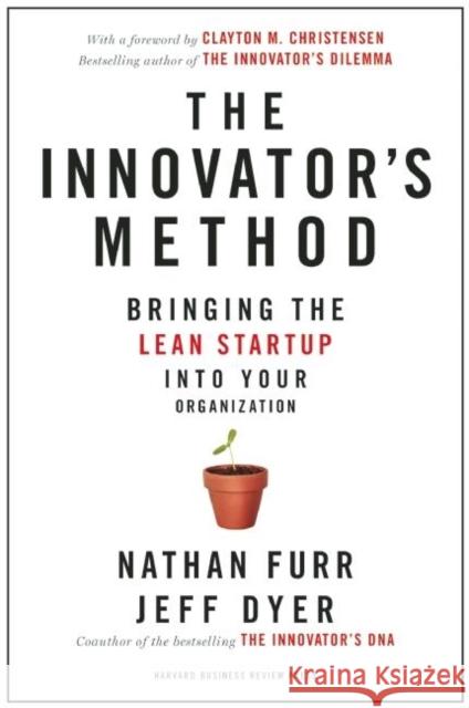 The Innovator's Method: Bringing the Lean Start-up into Your Organization Jeff Dyer 9781625271464 Harvard Business School Press - książka