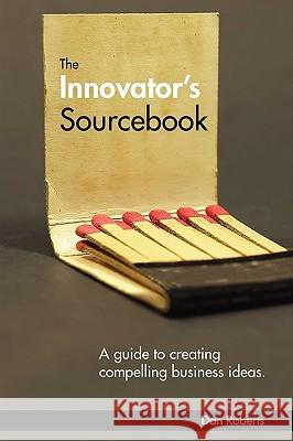 The Innovator's Sourcebook Dan Roberts 9780984416400 West Fulton Media - książka