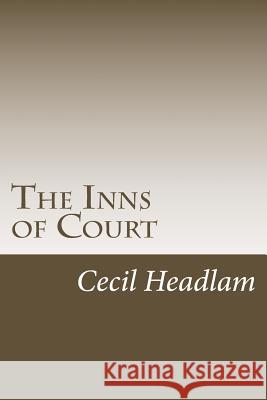 The Inns of Court Cecil Headlam 9781976243387 Createspace Independent Publishing Platform - książka