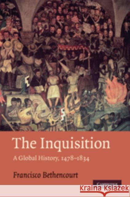 The Inquisition: A Global History 1478-1834 Bethencourt, Francisco 9780521847933 Cambridge University Press - książka