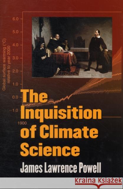 The Inquisition of Climate Science James Lawrence Powell 9780231157186  - książka