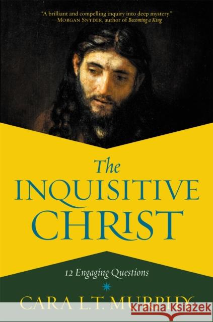 The Inquisitive Christ: 12 Engaging Questions Murphy, Cara L. T. 9781546038375 Faithwords - książka