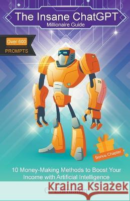 The Insane ChatGPT Millionaire Guide C Edmiston   9798223863670 Internet Assets Ltd - książka
