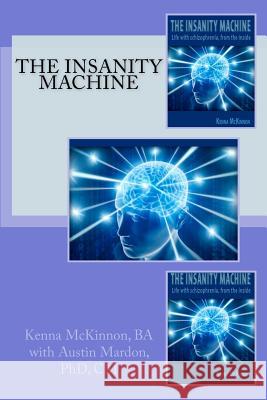 The Insanity Machine MS Kenna Mary McKinnon Dr Austin Mardon 9781481222082 Createspace - książka