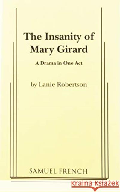The Insanity of Mary Girard Lanie Robertson 9780573622274 SAMUEL FRENCH LTD - książka