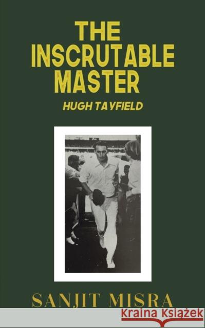 The Inscrutable Master: Hugh Tayfield Sanjit Misra 9781398437913 Austin Macauley - książka