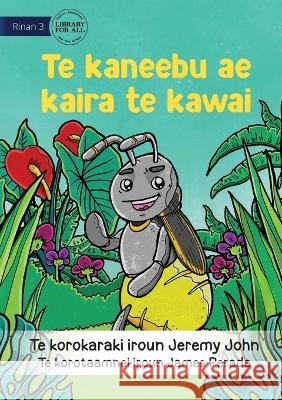 The Insect that Led the Way - Te kaneebu ae kaira te kawai (Te Kiribati) Jeremy John James Pereda  9781922844064 Library for All - książka