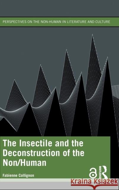 The Insectile and the Deconstruction of the Non/Human Fabienne Collignon 9781032345505 Taylor & Francis Ltd - książka