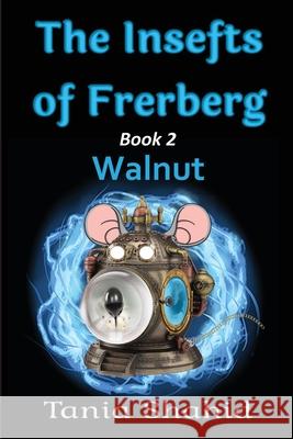 The Insefts of Frerberg: Walnut Tania Shahid 9781954868922 Pen It! Publications, LLC - książka