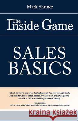 The Inside Game: Sales Basics MR Mark L. Shriner 9781502311474 Createspace - książka