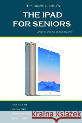 The Inside Guide to the iPad for Seniors: Covers up to the Air 2 and iOS 8 Stuart, P. a. 9780993266119 Igt Publishing - książka