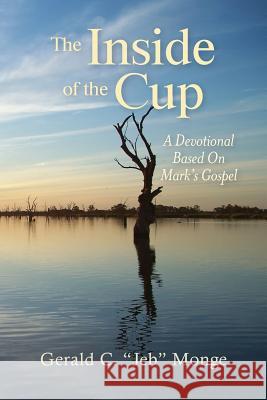 The Inside of the Cup: A Devotional based on Mark's gospel Monge, Gerald C. 9781482321494 Createspace - książka