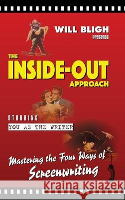 The Inside-Out Approach: Mastering the Four Ways of Screenwriting Will Bligh 9780648919322 Eucalyptus - książka