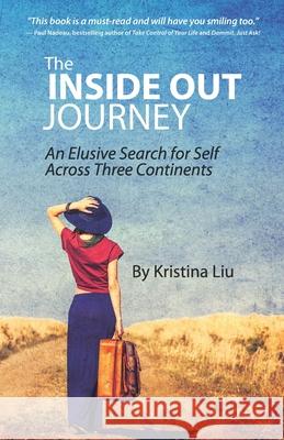 The Inside Out Journey: An Elusive Search for Self Across Three Continents Kristina Liu 9781956503531 Dreamsculpt Books and Media - książka