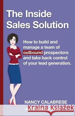 The Inside Sales Solution Nancy Calabrese 9780990494195 Unstoppable CEO Press - książka