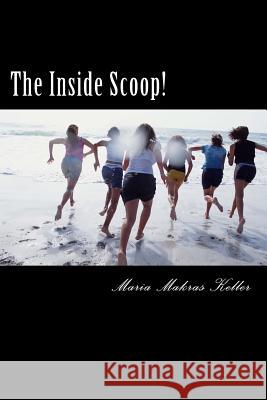 The Inside Scoop! Maria Makras Keller 9781530581559 Createspace Independent Publishing Platform - książka