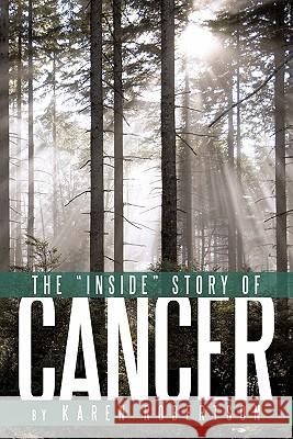 The Inside Story of Cancer Robertson, Karen 9781456777593 Authorhouse - książka