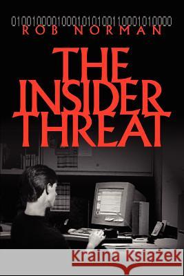 The Insider Threat Rob Norman 9780595320929 iUniverse - książka