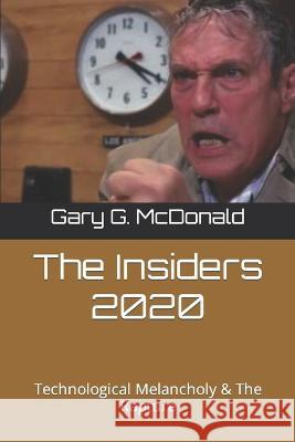 The Insiders 2020: Technological Melancholy & The Rapture Gary G McDonald 9798836063566 Independently Published - książka
