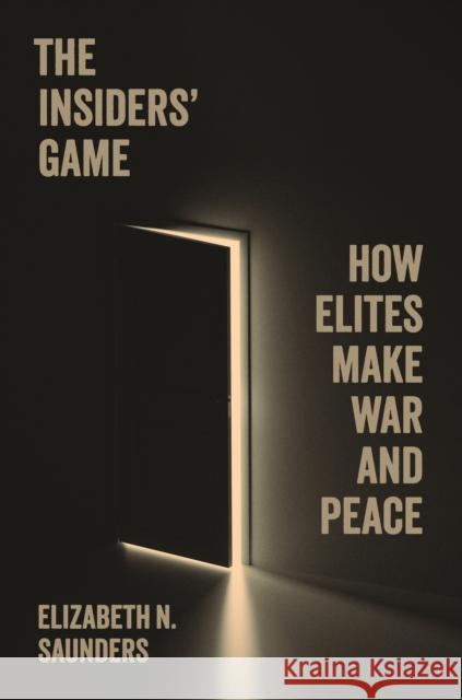 The Insiders’ Game: How Elites Make War and Peace  9780691215808 Princeton University Press - książka