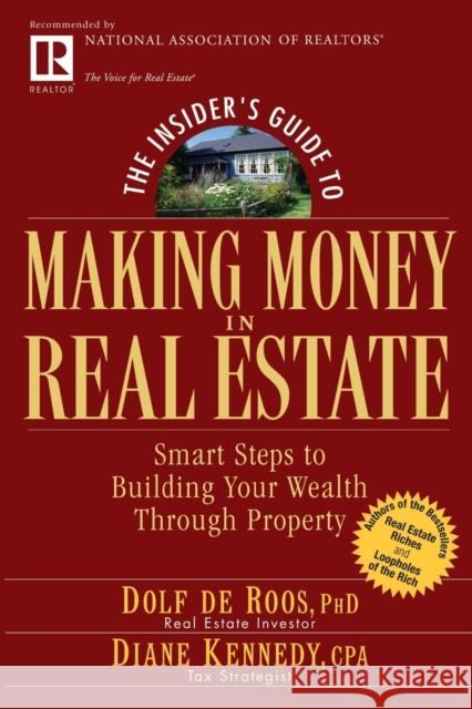 The Insider's Guide to Making Money in Real Estate: Smart Steps to Building Your Wealth Through Property de Roos, Dolf 9780471711773 John Wiley & Sons - książka