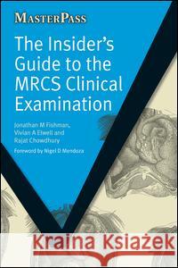 The Insider's Guide to the Mrcs Clinical Examination Jonathan M. Fishman Vivian A. Elwell 9781846192975 RADCLIFFE PUBLISHING LTD - książka