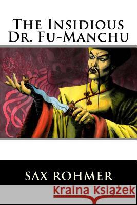 The Insidious Dr. Fu-Manchu Sax Rohmer 9781537068442 Createspace Independent Publishing Platform - książka