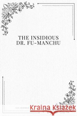 The Insidious Dr. Fu-Manchu Sax Rohmer 9781979216609 Createspace Independent Publishing Platform - książka