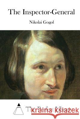 The Inspector-General Nikolai Gogol The Perfect Library 9781522837237 Createspace Independent Publishing Platform - książka